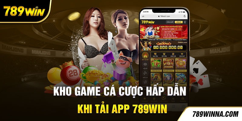Những tựa game cá cược hấp dẫn đang chờ bạn khám phá khi tải App 789Win