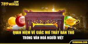 Quan niệm về giấc mơ thấy bàn thờ trong văn hoá người Việt
